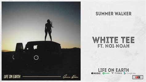 white tee lyrics|Summer Walker & NO1.